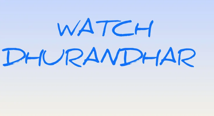 How to Watch Dhurandhar